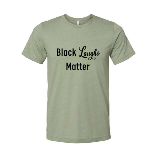 Black Laughs Matter T-Shirt