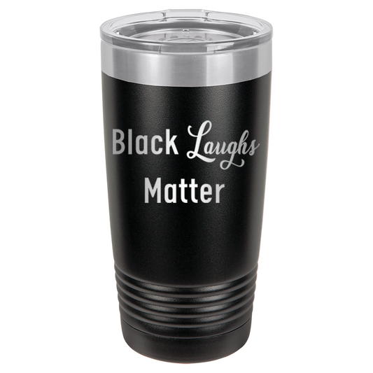 Black Laughs Matter Insulated Tumbler