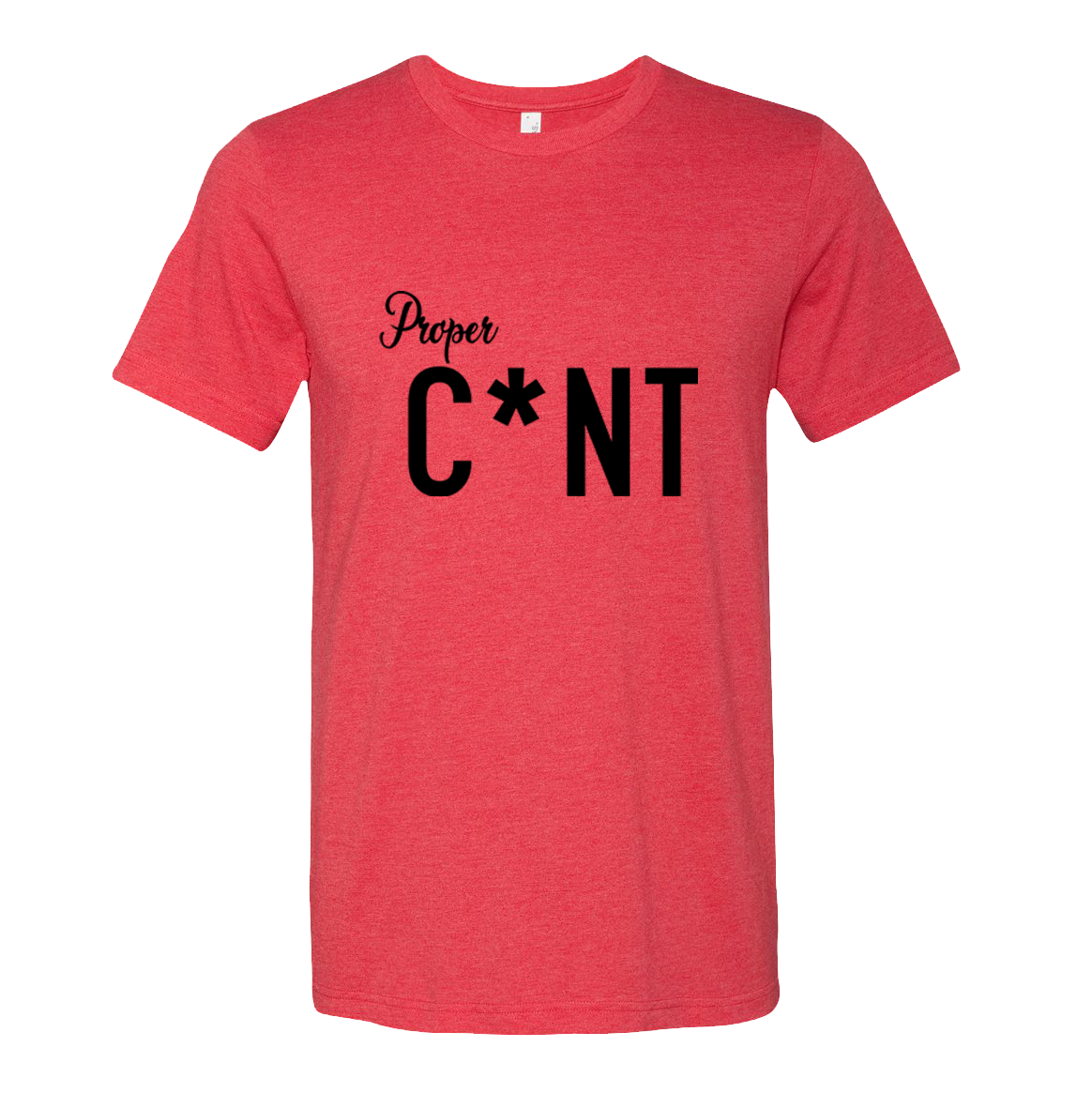 Proper C*nt  T-Shirt