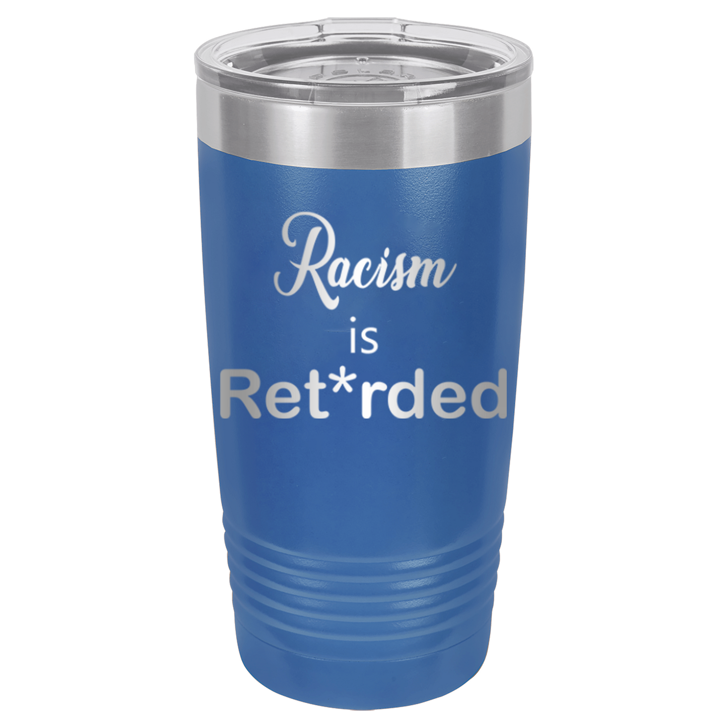 Racism is Ret*rded Insulated Tumbler
