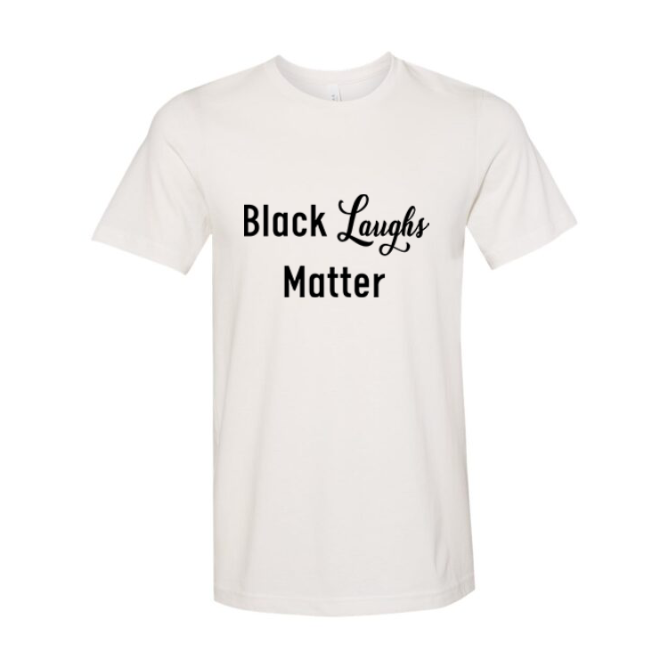 Black Laughs Matter T-Shirt