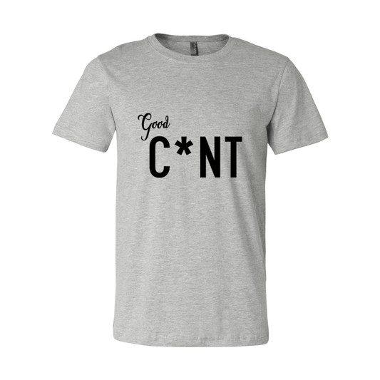 Good C*nt T-Shirt